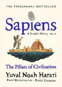 Sapiens: A Graphic History / The Pillars of Civilisation (Volume 2)