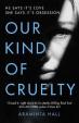 Our Kind of Cruelty : The most addictive