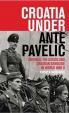 Croatia Under Ante Pavelic : America, the Ustase and Croatian Genocide in World War II