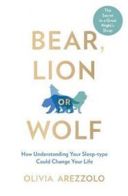 Bear, Lion or Wolf : How Understanding Your Sleep Type Could Change Your Life