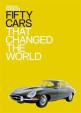 Fifty Cars That Changed the World