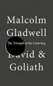 David and Goliath: Underdogs, Misfits and the Art of Battling Giants