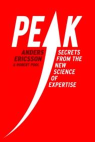 Peak - Secrets from the New Science of Expertise