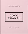 The Little Guide to Coco Chanel : Style to Live By