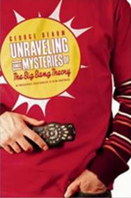 Unraveling the Mysteries of the Big Bang Theory
