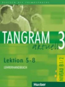 Tangram aktuell 3: Lektion 5-8: Lehrerhandbuch