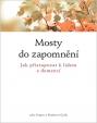 Mosty do zapomnění - Jak přistupovat k lidem nemocným demencí