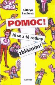 Pomoc! Já se z té rodiny zblázním