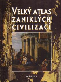 Velký atlas zaniklých civilizací