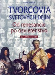 Tvorcovia svetových dejín II od renesancie po osvietenstvo 1492-1789