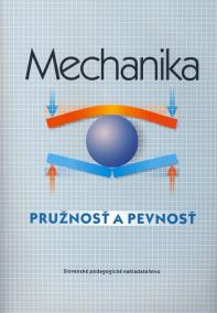 Mechanika - Pružnosť a pevnosť - pre SPŠ strojnícke