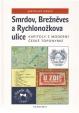 SMRDOV, BREŽNĚVES, A RYCHLONOŽKOVA ULICE