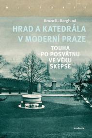 Hrad a katedrála v moderní Praze - Touha po posvátnu ve věku skepse