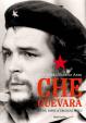 Che Guevara - Život, smrt a zrození mýtu