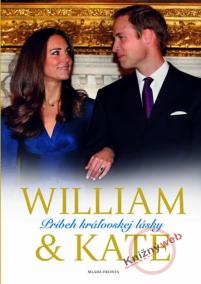 William - Kate - Príbeh kráľovskej lásky