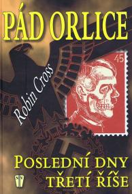 Pád orlice - Poslední dny Třetí říše