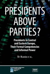 Presidents above Parties?: Presidents in Central and Eastern Europe, Their Formal Competencies and Informal Power