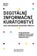 Digitální informační kurátorství jako univerzální edukační přístup (2., přepracované vydání)