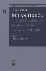 Milan Hodža v zápase o budúcnosť strednej európy v rokoch 1939-1944