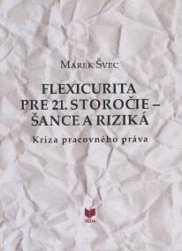 Flexicurita pre 21. storočie - Šance a riziká