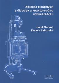 Zbierka riešených príkladov z reaktorového inžinierstva I