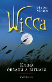 Wicca.Čarodějnická kniha obřadů a rituál