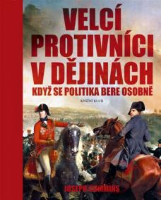 Velcí protivníci v dějinách - Když se politika bere osobně