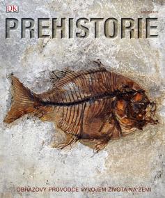 Prehistorie - Obrazový průvodce vývojem života na Zemi