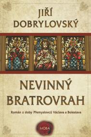 Nevinný bratrovrah - Román z doby Přemyslovců Václava a Boleslava