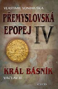 Přemyslovská epopej IV. - Král básník Václav II.