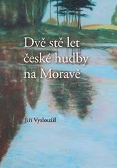 Dvě stě let české hudby na Moravě 2.vydání
