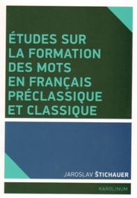 Études sur la formation des mots en francais préclassique et classique