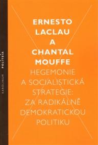 Hegemonie a socialistická strategie: za radikálně demokratickou politiku