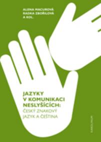 Jazyky v komunikaci neslyšícíchČeský znakový jazyk a čeština