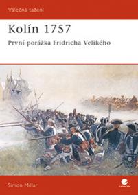 Kolín 1757 - První pořážka Fridricha Velikého