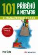 101 příběhů a metafor z manažerské praxe - Kreativní nástroj pro lektory, manažery a edukátory