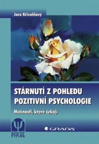 Stárnutí z pohledu pozitivní psychologie - Možnosti, které čekají