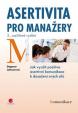 Asertivita pro manažery - Jak využít pozitiva asertivní komunikace k dosažení svých cílů - 2. vydání