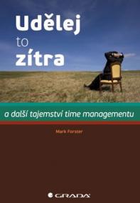 Udělej to zítra a další tajemství time managementu