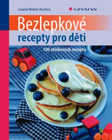 Bezlepkové recepty pro děti - 100 oblíbených receptů