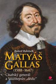 Matyáš Gallas (1588–1647) - Císařský generál a Valdštejnův -dědic-