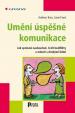 Umění úspěšné komunikace - Jak správně naslouchat, řešit konflikty a mluvit s druhými lidmi