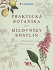 Praktická botanika pro milovníky rostlin - Více než 3000 botanických termínů, objevujte a pozorujte