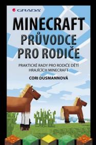 Minecraft průvodce pro rodiče - Praktické rady pro rodiče dětí hrajících Minecraft