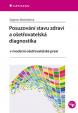 Posuzování stavu zdraví a ošetřovatelská diagnostika v moderní ošetřovatelské praxi