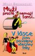 Muži prostě nemají šanci..., V lásce jsou povoleny všechny triky