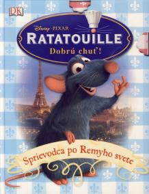 Ratatouille. Dobrú chuť! - Sprievodca po Remyho svete