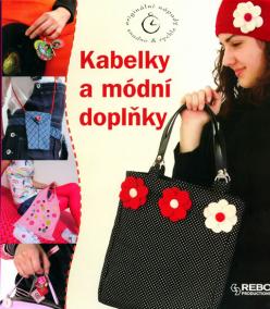 Kabelky a módní doplňky - Originální nápady snadno - rychle