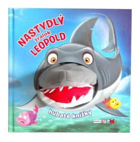 Nastydlý žralok Leopold - Hubaté knížky