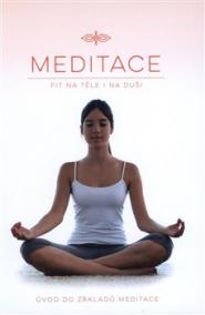 Meditace - Fit na těle i na duši, Úvod do základů meditace